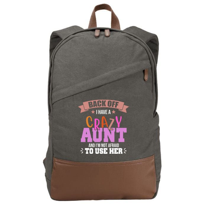 Back Off I Have A Crazy Aunt And I'm Not Afraid To Use Her Funny Cotton Canvas Backpack