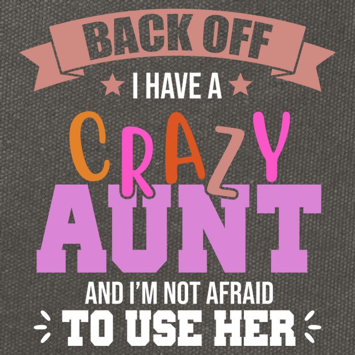 Back Off I Have A Crazy Aunt And I'm Not Afraid To Use Her Funny Cotton Canvas Backpack