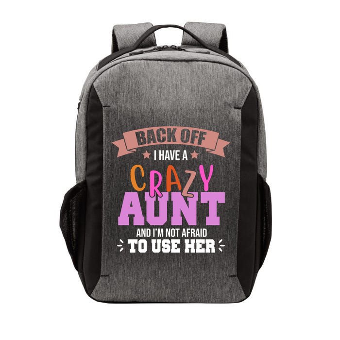 Back Off I Have A Crazy Aunt And I'm Not Afraid To Use Her Funny Vector Backpack