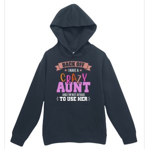 Back Off I Have A Crazy Aunt And I'm Not Afraid To Use Her Funny Urban Pullover Hoodie