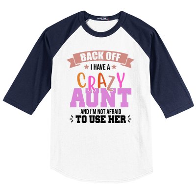 Back Off I Have A Crazy Aunt And I'm Not Afraid To Use Her Funny Baseball Sleeve Shirt