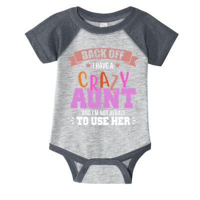 Back Off I Have A Crazy Aunt And I'm Not Afraid To Use Her Funny Infant Baby Jersey Bodysuit