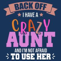 Back Off I Have A Crazy Aunt And I'm Not Afraid To Use Her Funny Infant Baby Jersey Bodysuit