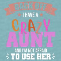 Back Off I Have A Crazy Aunt And I'm Not Afraid To Use Her Funny Sueded Cloud Jersey T-Shirt