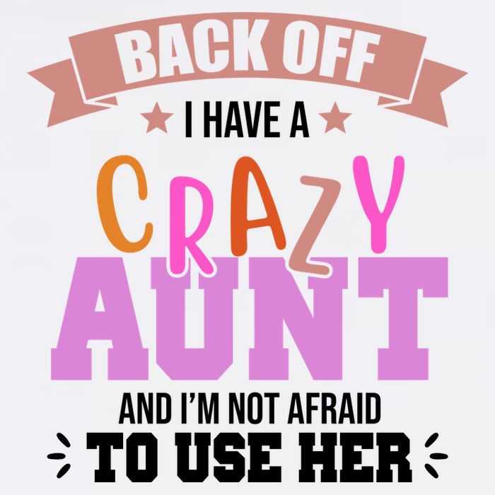 Back Off I Have A Crazy Aunt And I'm Not Afraid To Use Her Funny Garment-Dyed Sweatshirt