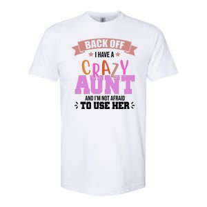 Back Off I Have A Crazy Aunt And I'm Not Afraid To Use Her Funny Softstyle CVC T-Shirt