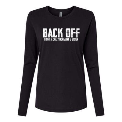 Back Off I Have A Crazy Mom Aunt And Sister Gift Womens Cotton Relaxed Long Sleeve T-Shirt