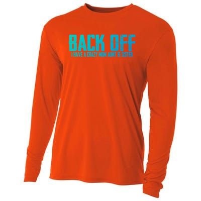 Back Off I Have A Crazy Mom Aunt And Sister Gift Cooling Performance Long Sleeve Crew