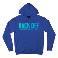 Back Off I Have A Crazy Mom Aunt And Sister Gift Hoodie