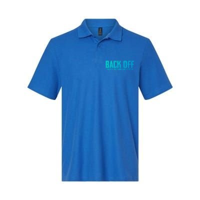 Back Off I Have A Crazy Mom Aunt And Sister Gift Softstyle Adult Sport Polo