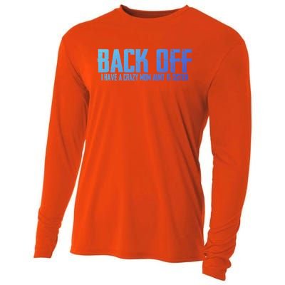 Back Off I Have A Crazy Mom Aunt And Sister Gift Cooling Performance Long Sleeve Crew