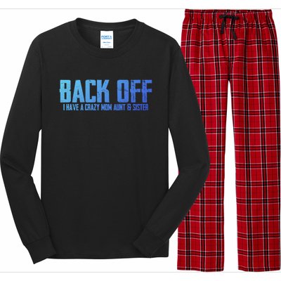 Back Off I Have A Crazy Mom Aunt And Sister Gift Long Sleeve Pajama Set