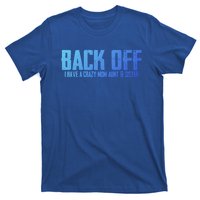 Back Off I Have A Crazy Mom Aunt And Sister Gift T-Shirt