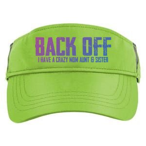 Back Off I Have A Crazy Mom Aunt And Sister Gift Adult Drive Performance Visor