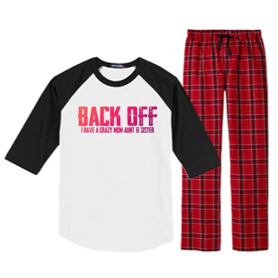 Back Off I Have A Crazy Mom Aunt And Sister Gift Raglan Sleeve Pajama Set