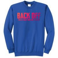 Back Off I Have A Crazy Mom Aunt And Sister Gift Sweatshirt