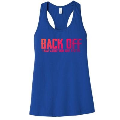 Back Off I Have A Crazy Mom Aunt And Sister Gift Women's Racerback Tank