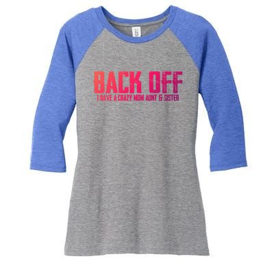 Back Off I Have A Crazy Mom Aunt And Sister Gift Women's Tri-Blend 3/4-Sleeve Raglan Shirt