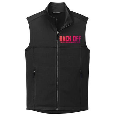 Back Off I Have A Crazy Mom Aunt And Sister Gift Collective Smooth Fleece Vest