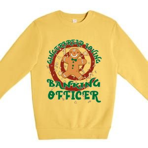 Banking Officer Job Gingerbread Funny Xmas Great Gift Premium Crewneck Sweatshirt