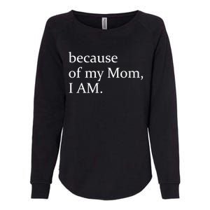 Because Of My Mom I Am Cool Gift Womens California Wash Sweatshirt