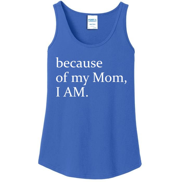 Because Of My Mom I Am Cool Gift Ladies Essential Tank