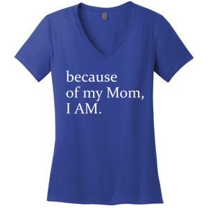 Because Of My Mom I Am Cool Gift Women's V-Neck T-Shirt