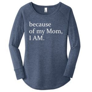 Because Of My Mom I Am Cool Gift Women's Perfect Tri Tunic Long Sleeve Shirt