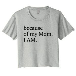 Because Of My Mom I Am Cool Gift Women's Crop Top Tee