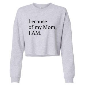 Because Of My Mom I Am Cool Gift Cropped Pullover Crew