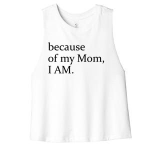 Because Of My Mom I Am Cool Gift Women's Racerback Cropped Tank