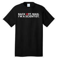 Back Off Man. I'm A Scientist. 80s Ghost Funny Quote Shirt Tall T-Shirt