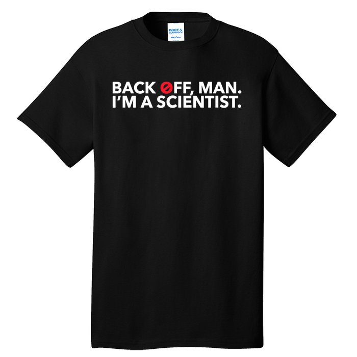 Back Off Man. I'm A Scientist. 80s Ghost Funny Quote Shirt Tall T-Shirt