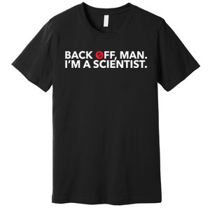 Back Off Man. I'm A Scientist. 80s Ghost Funny Quote Shirt Premium T-Shirt