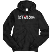 Back Off Man. I'm A Scientist. 80s Ghost Funny Quote Shirt Tie Dye Hoodie