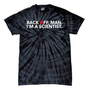 Back Off Man. I'm A Scientist. 80s Ghost Funny Quote Shirt Tie-Dye T-Shirt