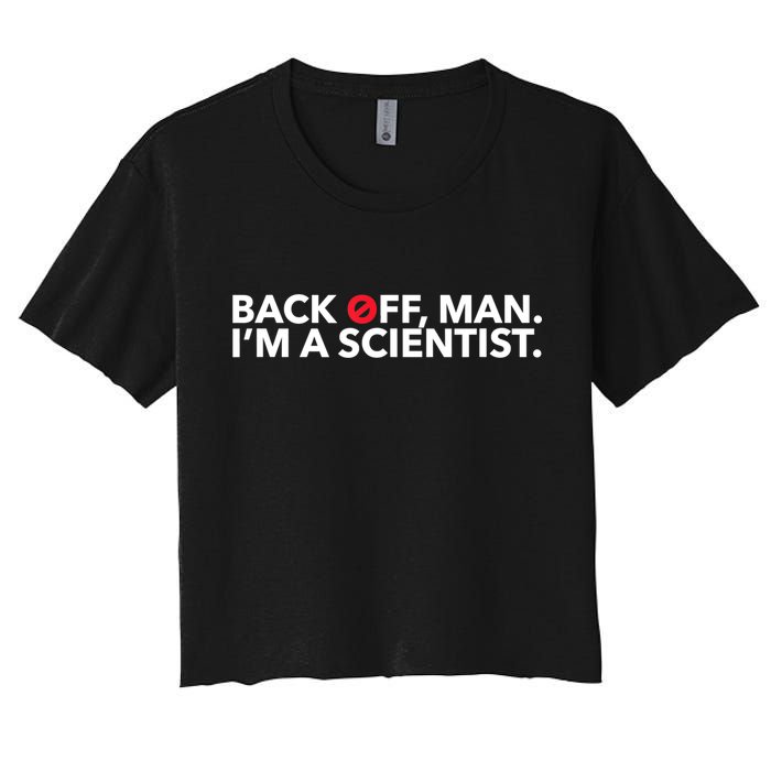 Back Off Man. I'm A Scientist. 80s Ghost Funny Quote Shirt Women's Crop Top Tee