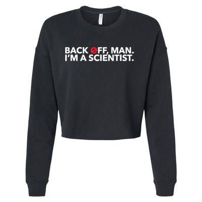 Back Off Man. I'm A Scientist. 80s Ghost Funny Quote Shirt Cropped Pullover Crew