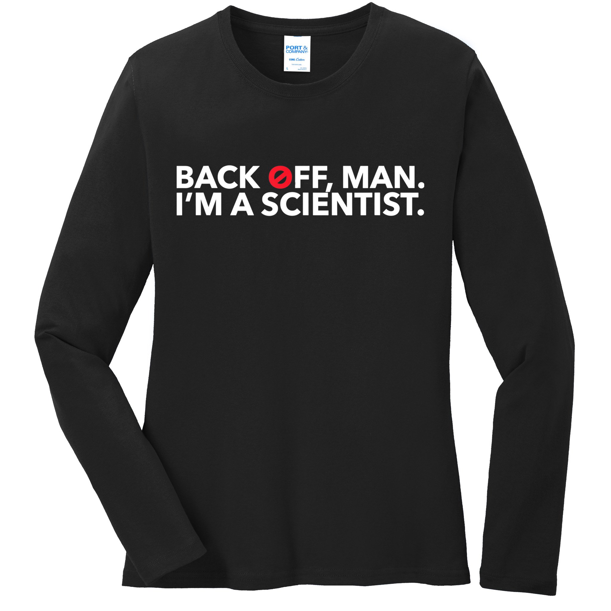 Back Off Man. I'm A Scientist. 80s Ghost Funny Quote Shirt Ladies Long Sleeve Shirt