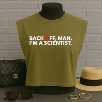 Back Off Man. I'm A Scientist. 80s Ghost Funny Quote Shirt Garment-Dyed Women's Muscle Tee