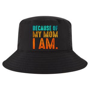 Because Of My Mom I Am Inspirational MotherS Day Cool Comfort Performance Bucket Hat