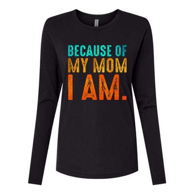 Because Of My Mom I Am Inspirational MotherS Day Womens Cotton Relaxed Long Sleeve T-Shirt