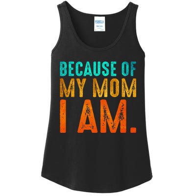 Because Of My Mom I Am Inspirational MotherS Day Ladies Essential Tank