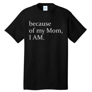 Because Of My Mom I Am Tall T-Shirt