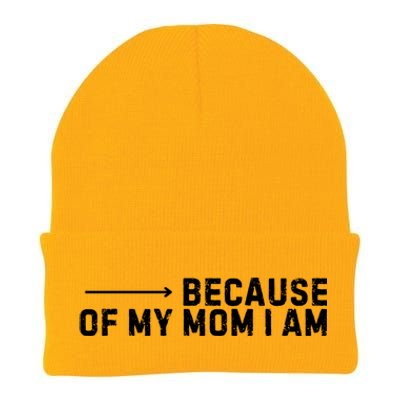 Because Of My Mom I Am MotherS Day Funny Gift For Mom Grandma Cool Gift Knit Cap Winter Beanie