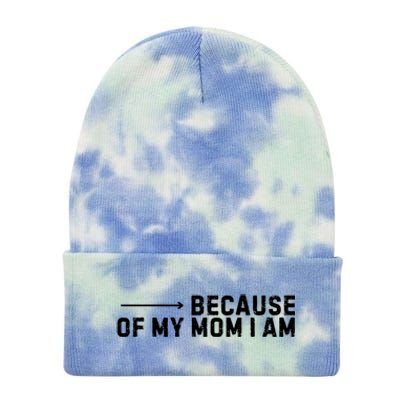 Because Of My Mom I Am MotherS Day Funny Gift For Mom Grandma Cool Gift Tie Dye 12in Knit Beanie