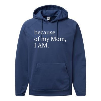 Because Of My Mom I Am Cute Gift Performance Fleece Hoodie