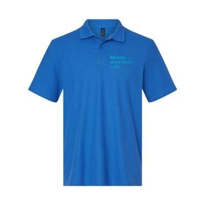 Because Of My Mom I Am Cute Gift Softstyle Adult Sport Polo