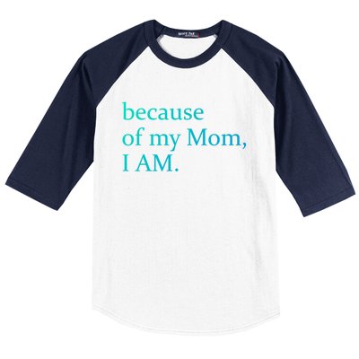 Because Of My Mom I Am Cute Gift Baseball Sleeve Shirt