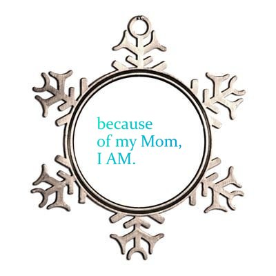 Because Of My Mom I Am Cute Gift Metallic Star Ornament